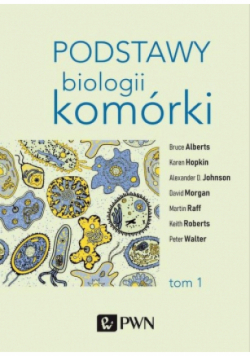 Podstawy biologii komórki Tom 1