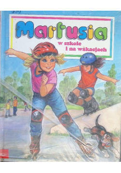 Martusia w szkole i na wakacjach
