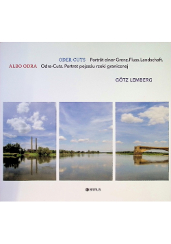 Odra-Cuts. Portret pejzażu rzeki granicznej