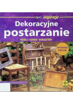 Dekoracyjne postarzanie mebli, ozdób, bibelotów