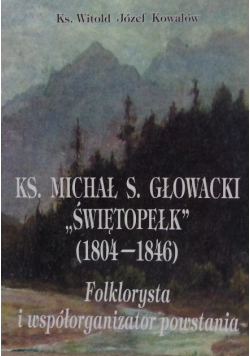 Ks. Michał S. Głowacki "Świętopełk" (1804-1846)