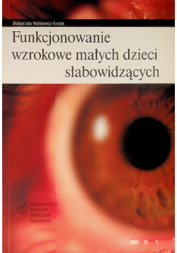 Funkcjonowanie wzrokowe małych dzieci słabowidzących