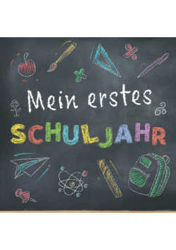 Mein erstes Schuljahr - Erinnerungsbuch - Kitaabschied, Einschulung
