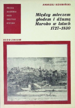 Między mieczem głodem i dżumą Maroko w latach 1727 - 1830