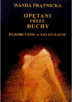 Opętani przez duchy Egzorcyzmy w XXI stuleciu