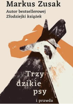 Trzy dzikie psy i prawda
