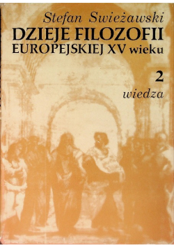 Dzieje filozofii europejskiej XV wieku Tom II Wiedza