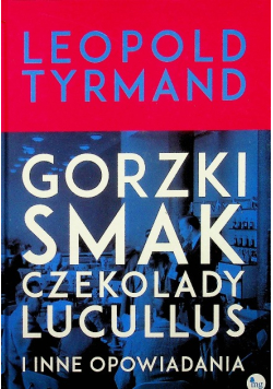 Gorzki smak czekolady Lucullus i inne opowiadania