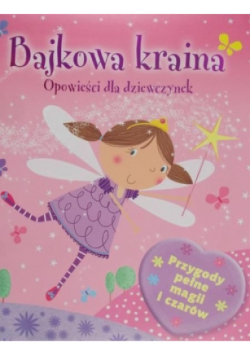 Bajkowa kraina. Opowieści dla dziewczynek