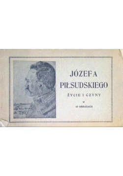 Józefa Piłsudskiego Życie I Czyny W 45 Obrazach 1928 r.