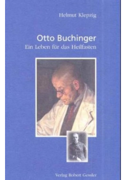 Otto Buchinger. Ein Leben für das Heilfasten.