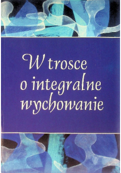 W trosce o integralne wychowanie