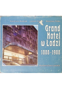 Grand Hotel w Łodzi 1888 - 1988