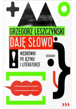 Daję słowo. Wędrówki po języku i literaturze