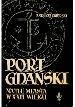 Port Gdański na tle miasta w X - XIII wieku