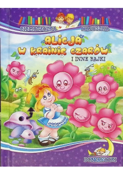 Alicja w Krainie Czarów i inne bajki