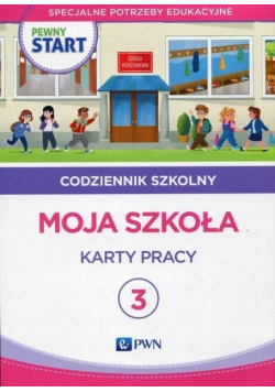 Pewny start. Codziennik szkolny Część 3 Moja szkoła