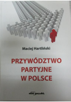Hartliński Maciej - Przywództwo partyjne w Polsce