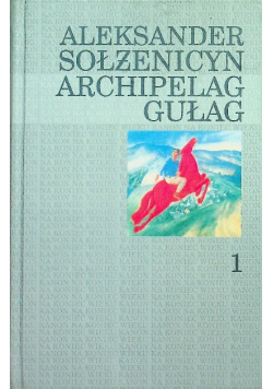 Archipelag Gułag Tom 1
