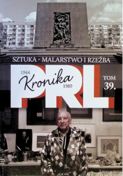 Kronika PRL Tom 39 Sztuka - malarstwo i rzeźba