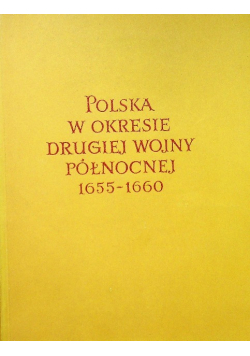 Polska w okresie drugiej wojny północnej 1655-1660 Tom 1