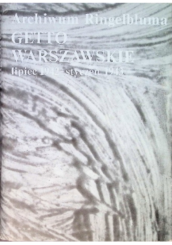 Archiwum Ringelbluma Getto Warszawskie lipiec 1942 - styczeń 1943