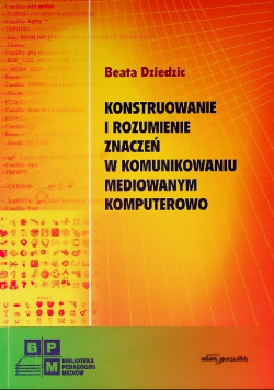 Konstruowanie i rozumienie znaczeń w komunikowaniu mediowym komputerowo