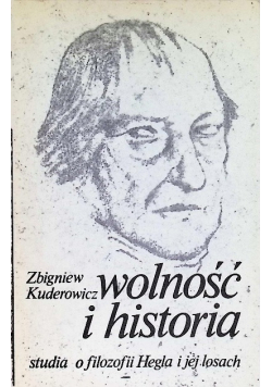 Wolność i historia Studia o filozofii Hegla i jej losach
