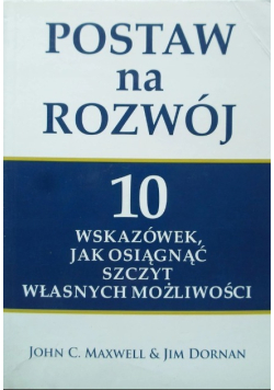 Postaw na rozwój 10 wskazówek jak osiągnąć szczyt własnych możliwości