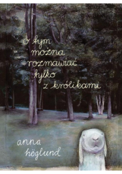 O tym można rozmawiać tylko z królikami