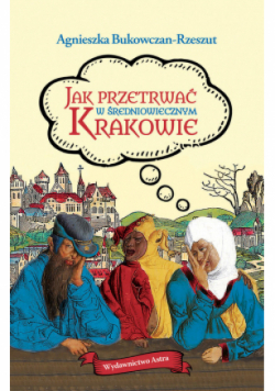 Jak przetrwać w średniowiecznym Krakowie