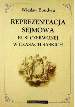 Reprezentacja Sejmowa Rusi Czerwonej w Czasach Saskich