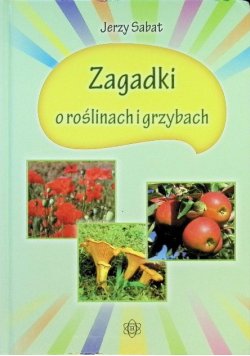 Zagadki o roślinach i grzybach