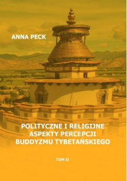 Polityczne i religijne aspekty percepcji buddyzmu tybetańskiego Tom 2