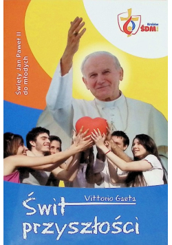 Świt Przyszłości Święty Jan Paweł II do młodych