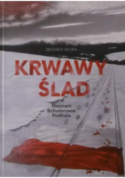 Krwawy ślad Nieznani Bohaterowie Podhala