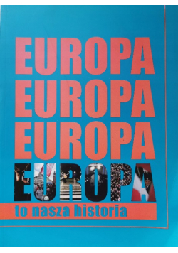 Europa Europa Europa to nasza historia