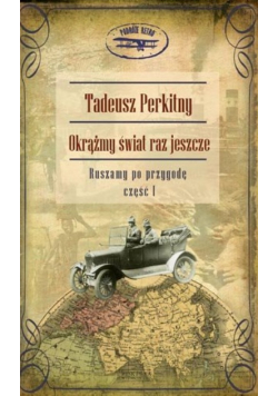 Okrążmy świat raz jeszcze Ruszamy po przygodę Część I