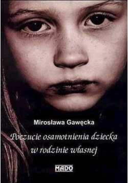 Poczucie osamotnienia dziecka w rodzinie własnej