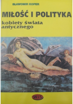 Miłość i polityka Kobiety świata antycznego