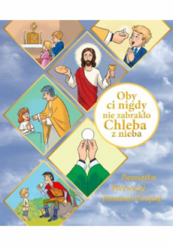 Oby ci nigdy nie zabrakło chleba z nieba
