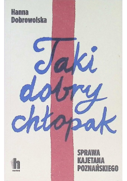 Taki dobry chłopak Sprawa Kajetana Poznańskiego