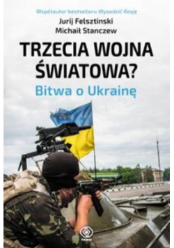 Trzecia wojna światowa Bitwa o Ukrainę