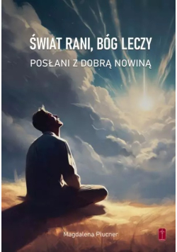 Świat rani, Bóg leczy posłani z Dobrą Nowiną