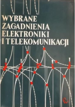 Wybrane zagadnienia elektroniki i telekomunikacji