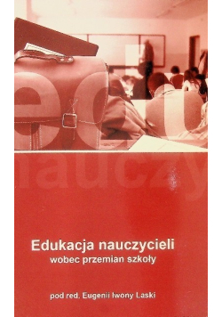 Edukacja nauczycieli wobec przemian szkoły