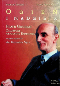 Ogień i nadzieja Piotr Goursat założyciel wspólnoty Emmanuel