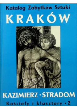 Katalog Zabytków Sztuki Kraków Kazimierz Stradom Kościoły i klasztory Tom 2