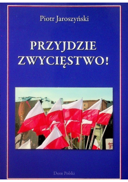 Przyjdzie zwycięstwo