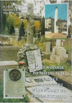 Przewodnik po miejscach pamięci narodowej województwa przemyskiego